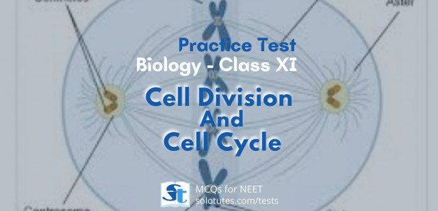 Cell Division and Cell Cycle (Class 11th Biology) Revision Test | MCQs For NEET