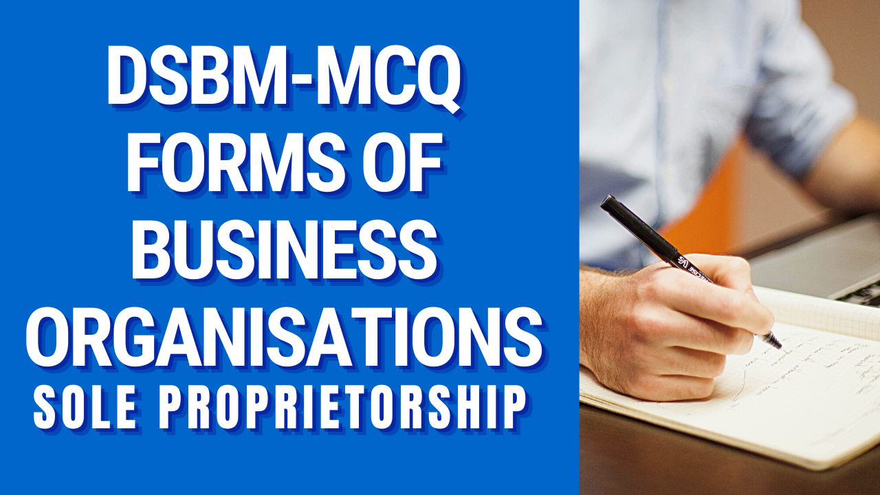 forms-of-business-organisation-sole-proprietorship-dsbm-notes-and-mcqs-829