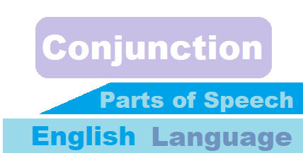 CONJUNCTION as  Parts of Speech | a brief overview on conjunctions | English Grammar