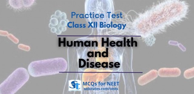 Human health and Disease : class 12th biology practice test | MCQs for NEET