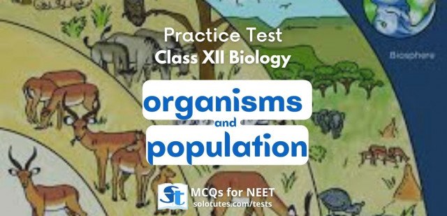 Organisms and Populations :  Biology (Class 12th) Revision Test | MCQs for NEET