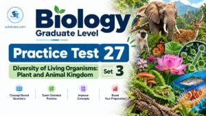 Biology Practice Test 27 – Unit 7 (Diversity of Living Organisms: Plant and Animal Kingdom – SET 3/4)