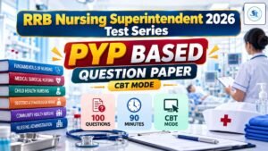RRB Nursing Superintendent PYQ Full Length Mock Test: Solved PYP CBT