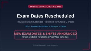UKSSSC Exam Date Change 2026: Revised Exam Calendar Released for Multiple Posts