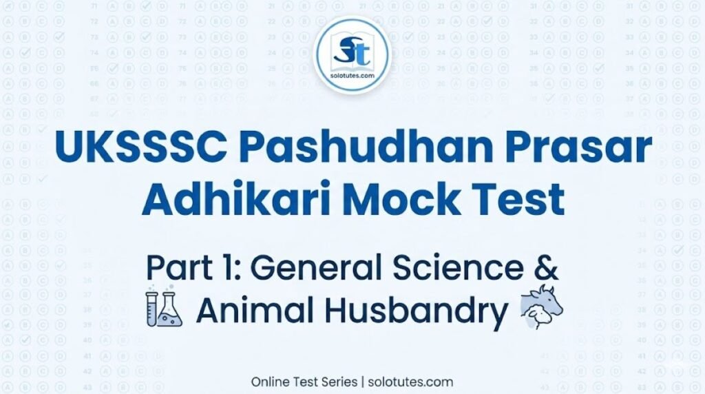 UKSSSC Pashudhan Prasar Adhikari Mock Test 1: Part 1 (General Science & Animal Husbandry)